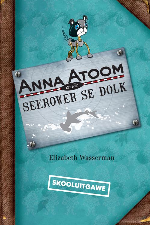 Anna Atoom en die seerower se dolk (skooluitgawe)