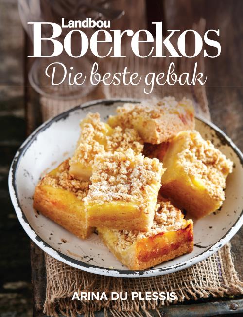 Landbou Boerekos: Die Beste Gebak