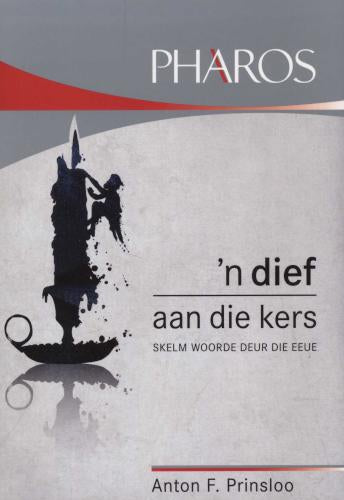 Pharos: 'n Dief Aan Die Kers: Skelm Woorde Deur Die Eeue