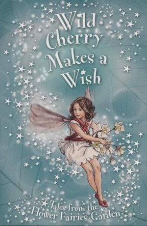 Flower Fairies: Wild Cherry makes a Wish