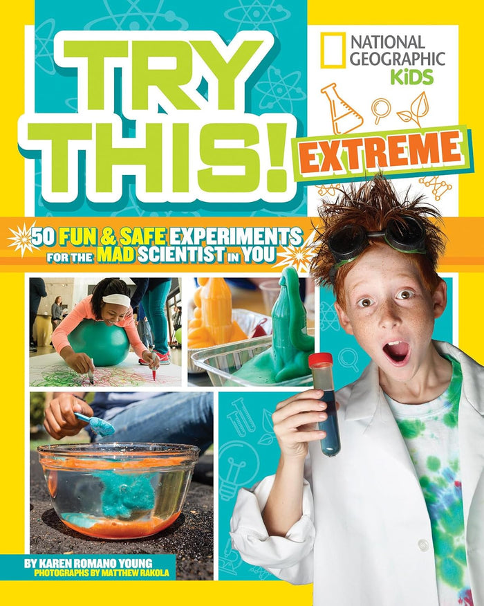 Try This! Extreme: 50 Fun & Safe Experiments for the Mad Scientist in You