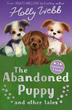 Holly Webb: The Abandoned Puppy and Other Tales (3 in 1)