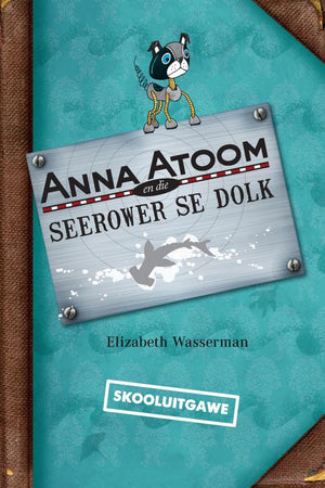 Anna Atoom en die seerower se dolk (skooluitgawe)