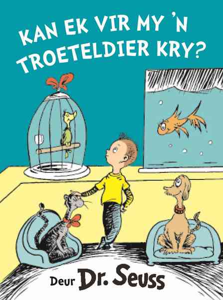 Kan ek vir my 'n troeteldier kry? (Dr. Seuss)