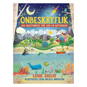 Onbeskryflik: 100 Dagstukkies oor God en Wetenskap