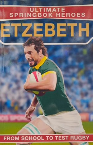Ultimate Springbok Heroes: Eben Etzebeth