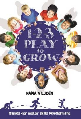 1-2-3 Play To Grow: Games For Motor Skills Development