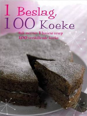 1 Beslag, 100 Koeke: Bak Met Net 1 Basiese Resep 100 Verskillende Koeke