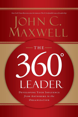 360 Degree Leader: Developing Your Influence from Anywhere in the Organisation, The