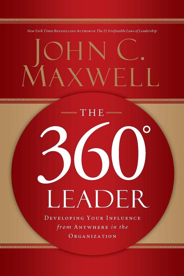 360 Degree Leader: Developing Your Influence from Anywhere in the Organisation, The