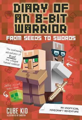 Minecraft: Diary of an 8-Bit Warrior: From Seeds to Swords (Book 2)