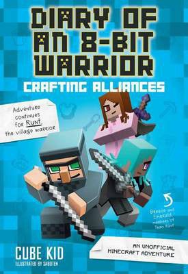Minecraft: Diary of an 8-Bit Warrior: Crafting Alliances (Book 3)