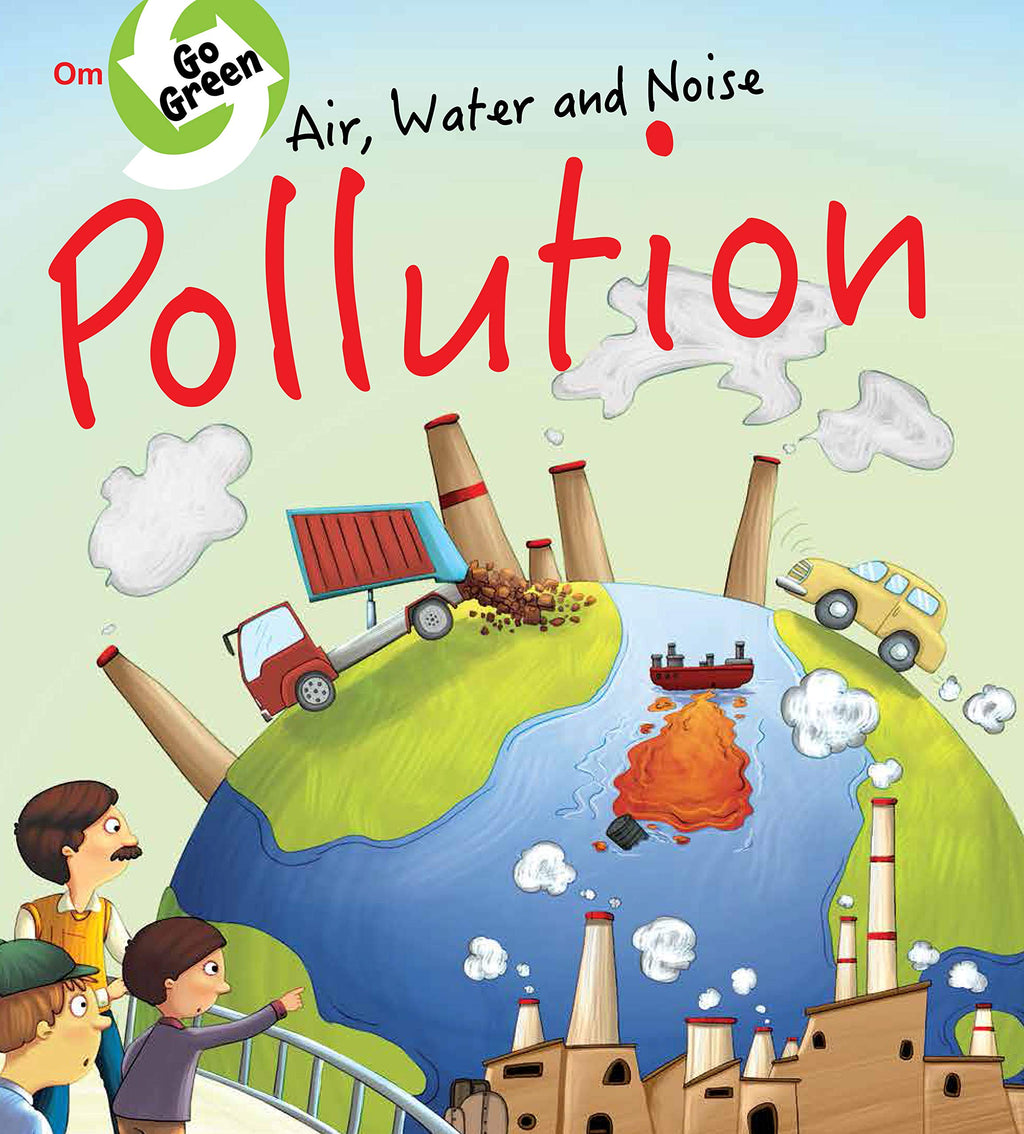 Go Green: Air, Water and Noise Pollution