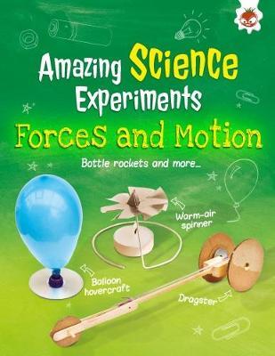 Amazing Science Experiments: Forces and Motion