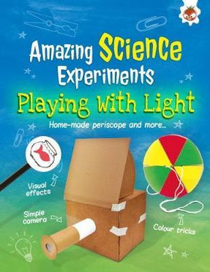 Amazing Science Experiments: Playing with Light
