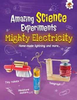Amazing Science Experiments: Mighty Electricity