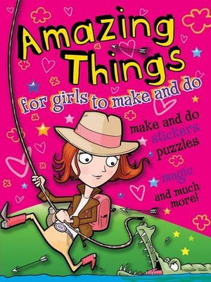 Amazing Things for girls to make and do