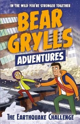 Bear Grylls Adventures - The Earthquake Challenge (Book 6)