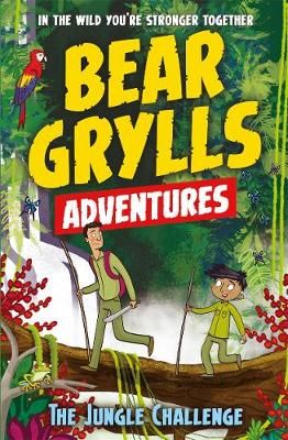 Bear Grylls Adventures - The Jungle Challenge (Book 3)
