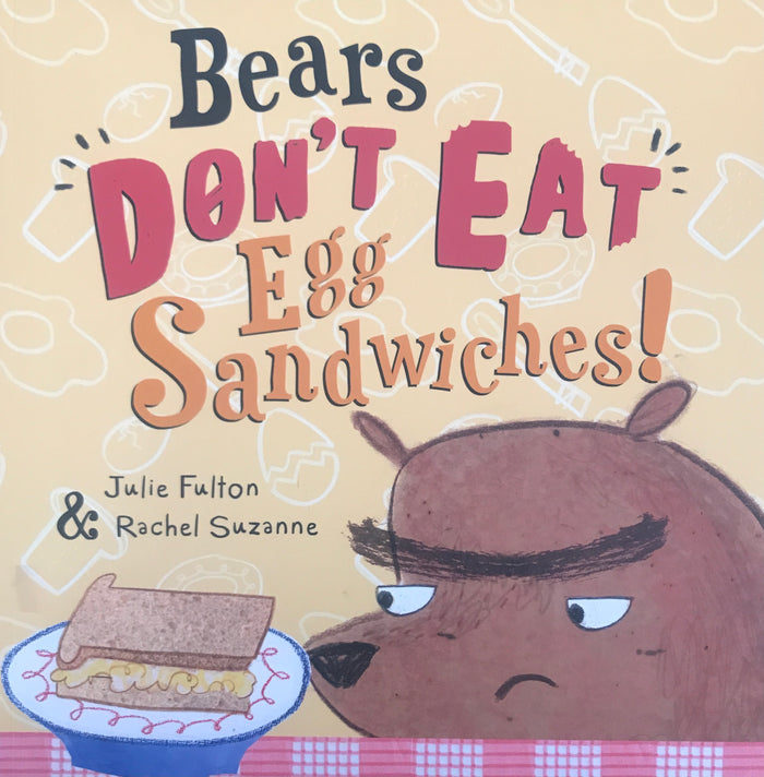 Bears don't eat egg sandwiches! (Picture flat)