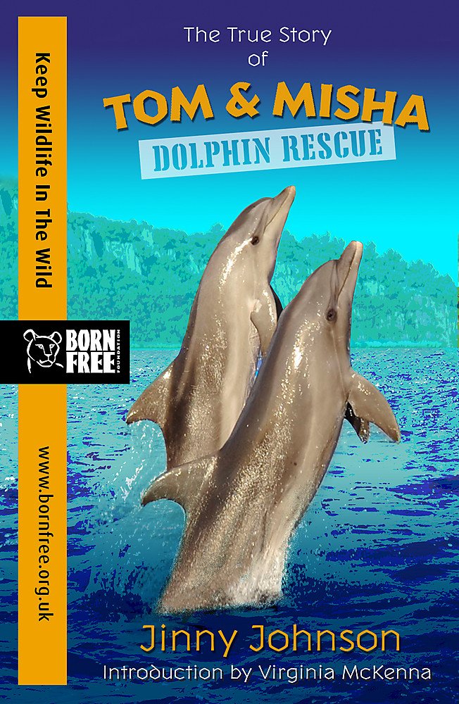 Born Free: Dolphin Rescue - A True story of Tom & Misha