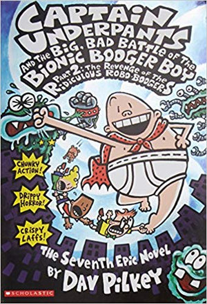 Captain Underpants (7): The Big, Bad Battle of the Bionic Booger Boy: Part 2