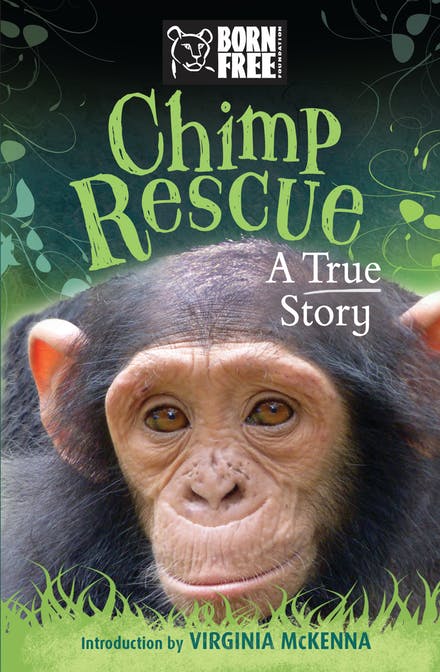 Born Free: Chimp Rescue - A true story