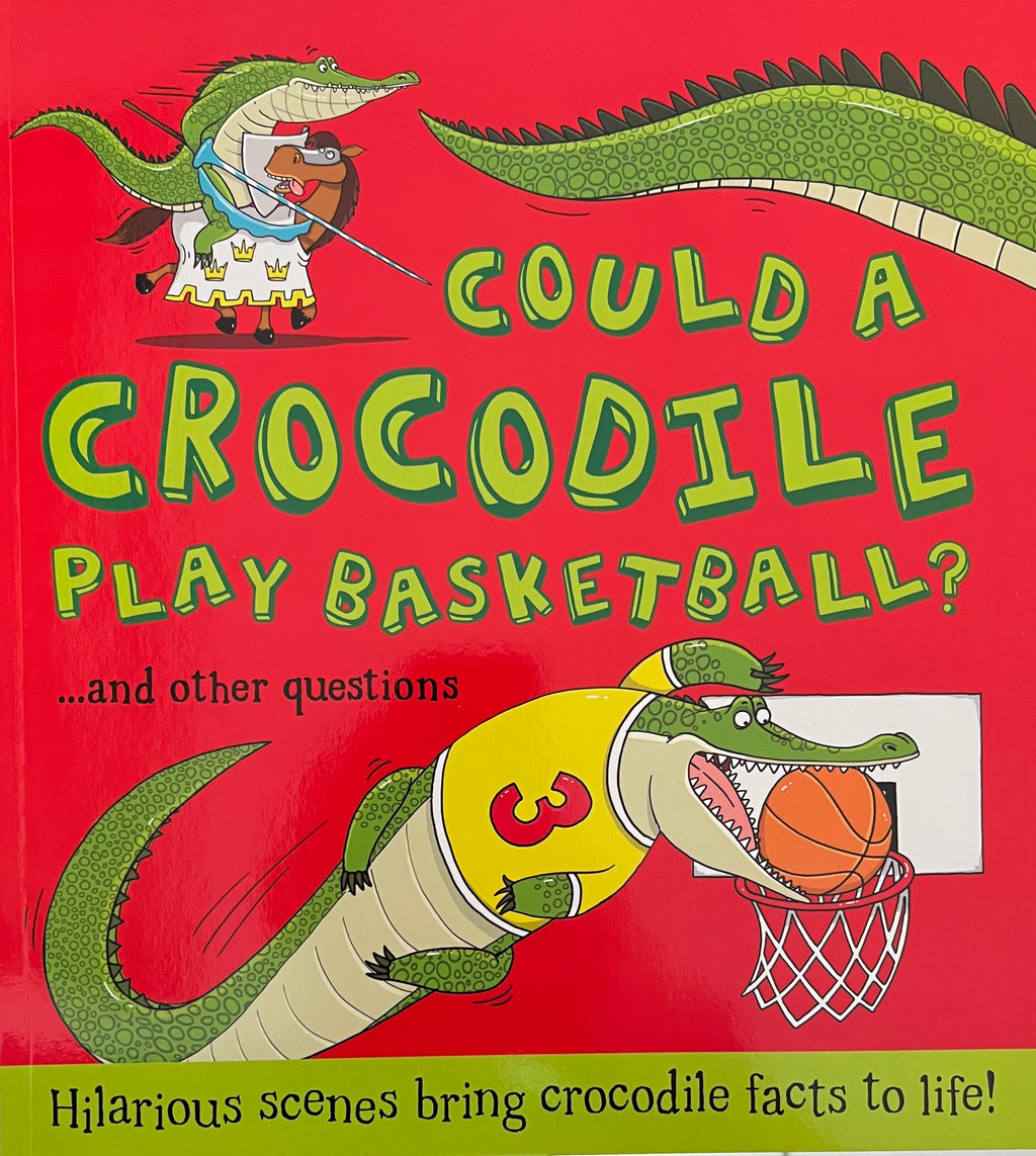 Could a crocodile play basketball? ....and other questions.