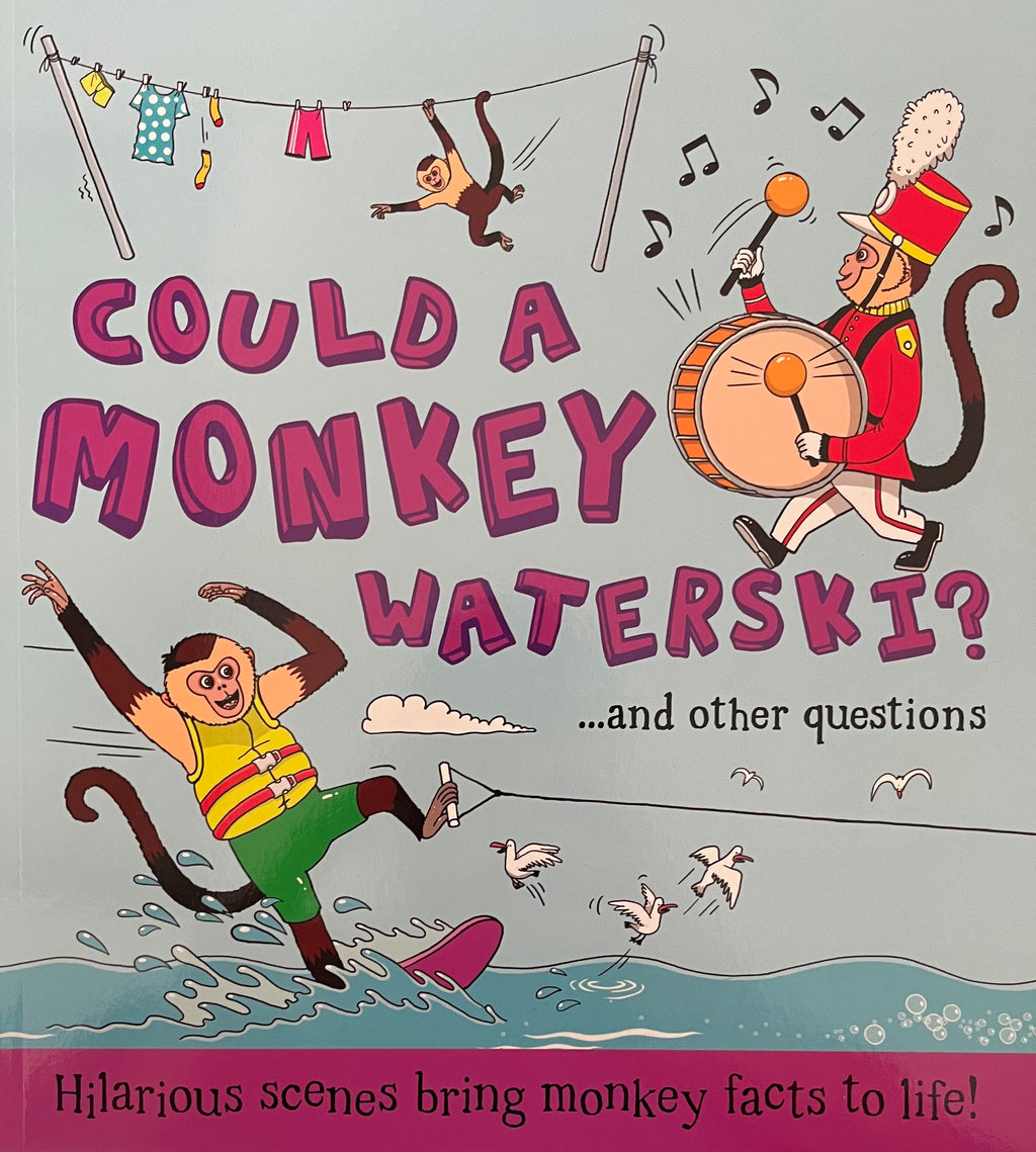 Could a Monkey Waterski? ...and other questions
