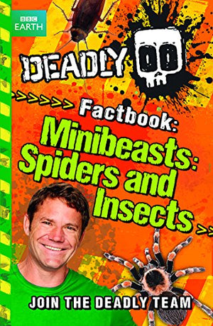 Deadly Factbook: Minibeasts, Spiders and Insects