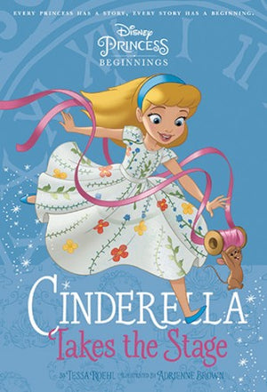Disney Princess Beginnings - Cinderella takes the Stage