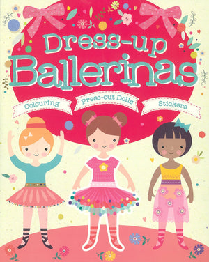 Dress-Up Ballerinas: Colouring, Press-Out Dolls, Stickers