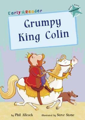 Early Reader: Grumpy King Colin