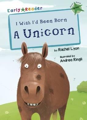 Early Reader: I Wish I'd Been Born a Unicorn