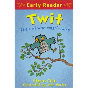 Early Reader: Twit - The owl who wasn't wise