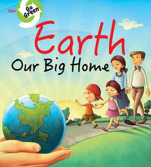 Go Green: Earth - our Big Home