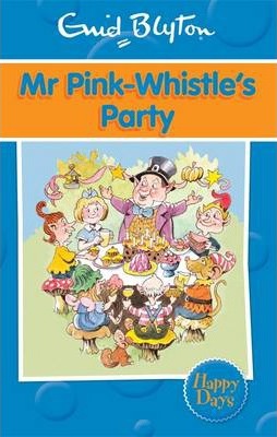 Enid Blyton: Mr Pink-Whistle's Party