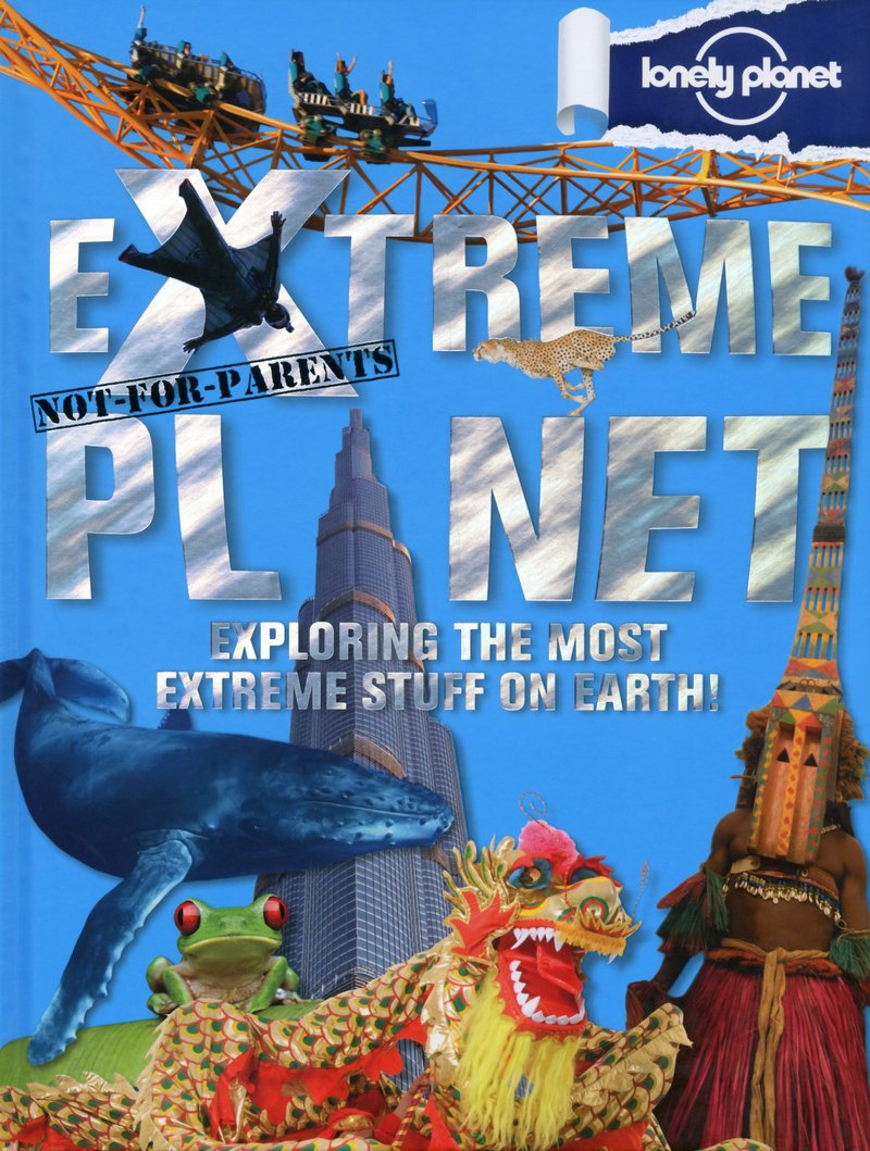 Extreme Planet: Exploring the most Extreme Stuff on Earth (Not for Parents!)