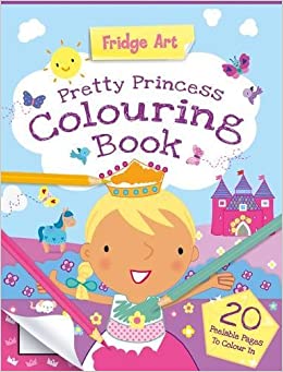 Fridge Art: Pretty Princess Colouring Book