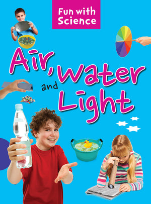 Fun with Science: Air, Water and Light