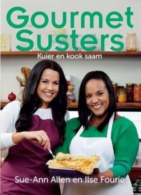 Gourmet Susters: Kuier en Kook Saam