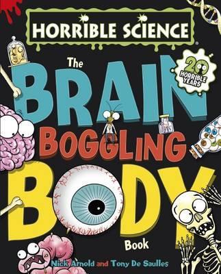 Horrible Science: The Brain Boggling Body Book