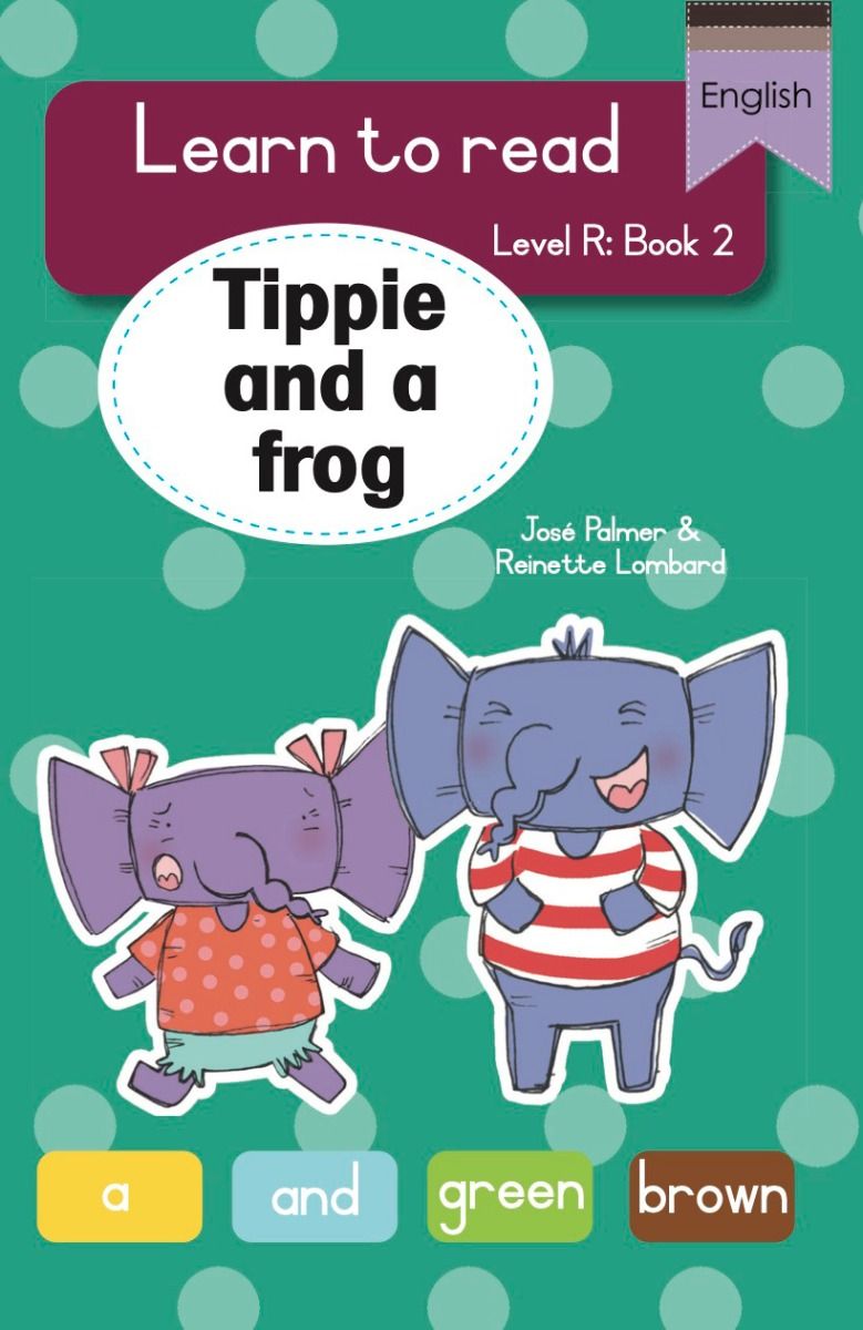 Tippie Level R Book 2: Tippie and the Frog