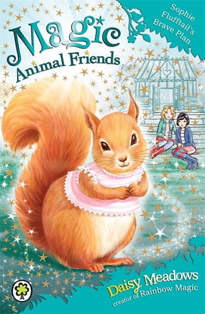 Magic Animal Friends - Sophie Flufftail's Brave Plan