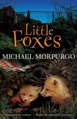 Michael Morpurgo: Little Foxes