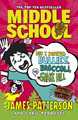 Middle School: How I survived Bullies, Broccoli and Snake Hill