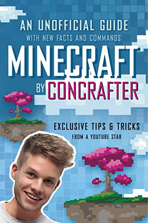 Minecraft by Concrafter: An Unofficial Guide with new Facts and Commands