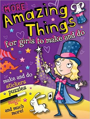 More Amazing Things for girls to make and do
