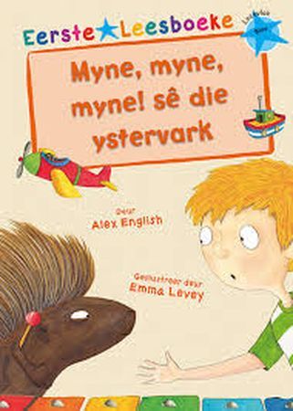 Eerste Leesboeke: Myne myne myne se die Ystervark!