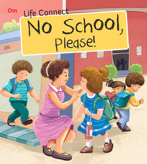Life Connect: No School Please!
